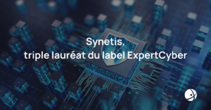 Lire la suite à propos de l’article Synetis, triple lauréat du label ExpertCyber​