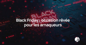 Lire la suite à propos de l’article Black Friday : occasion rêvée pour les arnaqueurs