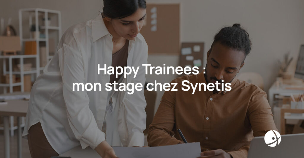 Lire la suite à propos de l’article Happy Trainees : mon stage chez Synetis