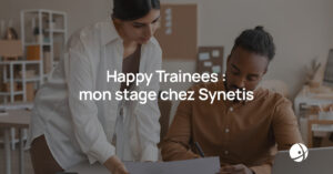 Lire la suite à propos de l’article Happy Trainees : mon stage chez Synetis