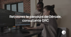 Lire la suite à propos de l’article Retrouvez le parcours de Géniale, consultante GRC