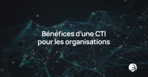 Lire la suite à propos de l’article Bénéfices d’une Cyber Threat Intelligence pour les organisations