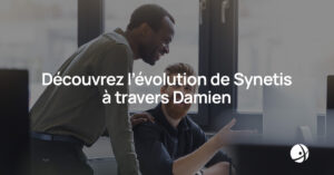 Lire la suite à propos de l’article Découvrez l’évolution de Synetis à travers Damien