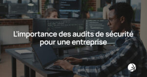 Lire la suite à propos de l’article L’importance des audits de sécurité pour une entreprise