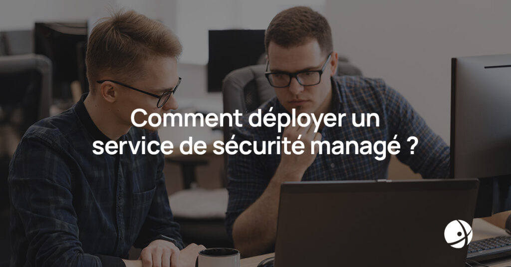 Lire la suite à propos de l’article Comment déployer un service de sécurité managé ?