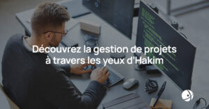 Lire la suite à propos de l’article Découvrez la gestion de projets à travers les yeux d’Hakim