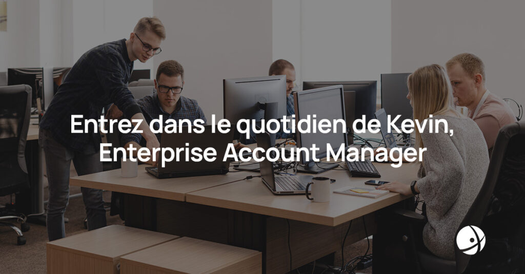 Lire la suite à propos de l’article Entrez dans le quotidien de Kevin, Enterprise Account Manager